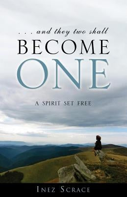 . . . and they two shall become one by Scrace, Inez