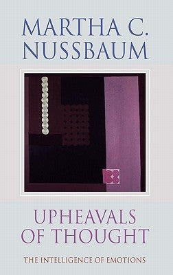 Upheavals of Thought: The Intelligence of Emotions by Nussbaum, Martha C.