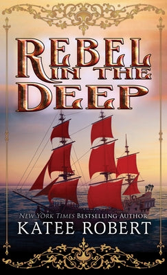Rebel in the Deep by Robert, Katee