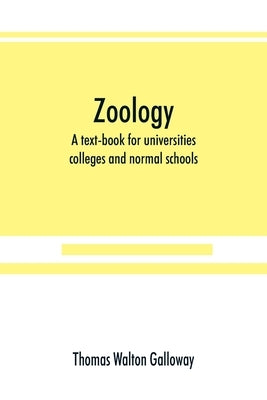 Zoology; a text-book for universities, colleges and normal schools by Walton Galloway, Thomas