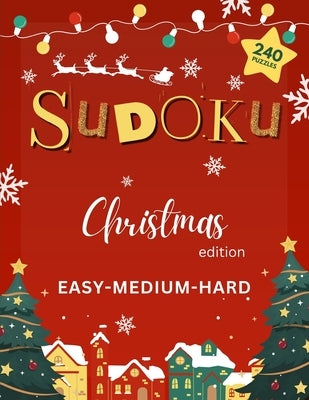 Sudoku Puzzles for Adults - Christmas Special Edition: Christmas Activity Book with 240 Sudoku Puzzles Easy to Hard with Solutions by Publishing, Harrington