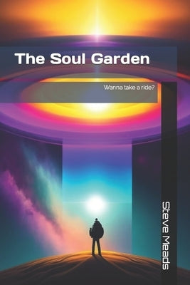 The Soul Garden: Wanna take a ride? by Meads, Steve