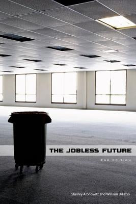 The Jobless Future by Aronowitz, Stanley