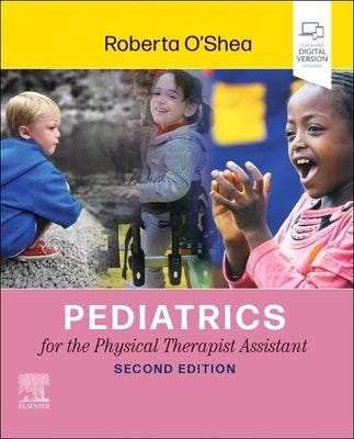 Pediatrics for the Physical Therapist Assistant by O'Shea, Roberta