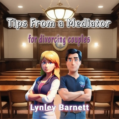 Tips From a Mediator: For Divorcing Couples by Barnett, Lynley