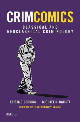 Crimcomics Issue 3: Classical and Neoclassical Criminology by Gehring, Krista S.