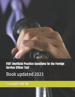 FSOT Unofficial Practice Questions for the Foreign Service Officer Test by Yu, Mike