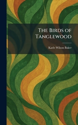 The Birds of Tanglewood by Baker, Karle Wilson