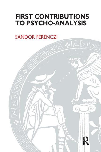 First Contributions to Psycho-Analysis by Ferenczi, Sandor