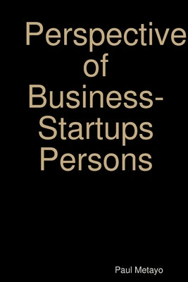 Perspective of Business-Startups Persons by Metayo, Paul