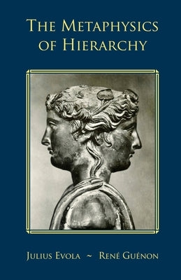 The Metaphysics of Hierarchy by Evola, Julius