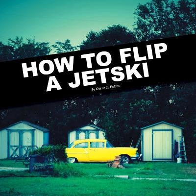 How to flip a jetski by Valdes, Oscar