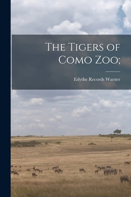 The Tigers of Como Zoo; by Warner, Edythe Records