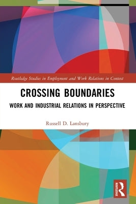 Crossing Boundaries: Work and Industrial Relations in Perspective by Lansbury, Russell D.