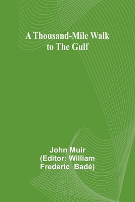 A Thousand-Mile Walk to the Gulf by Muir, John