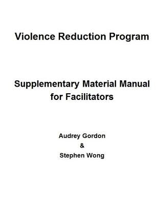 Violence Reduction Program - Supplementary Manual by Wong, Stephen