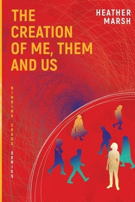 The Creation of Me, Them and Us by Marsh, Heather