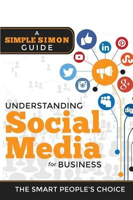 Understanding Social Media For Business: A Simple Simon Guiide by Hester, Lloyd