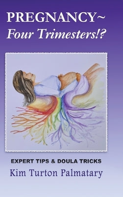 Pregnancy Four Trimesters!? by Turton Palmatary, Kim