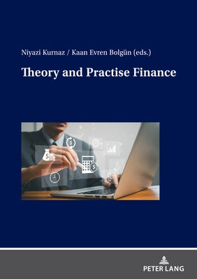 Theory and Practise Finance by Kurnaz, Niyazi