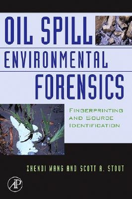 Oil Spill Environmental Forensics: Fingerprinting and Source Identification by Wang, Zhendi