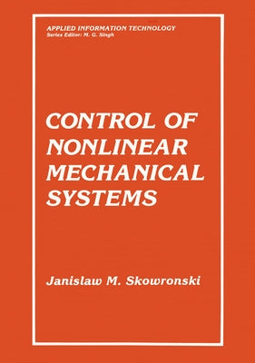 Control of Nonlinear Mechanical Systems by Skowronski, Janisaw M.