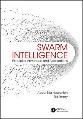 Swarm Intelligence: Principles, Advances, and Applications by Hassanien, Aboul Ella