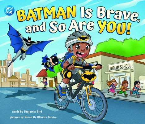 Batman Is Brave, and So Are You! by Pereira, Renan de Oliveira
