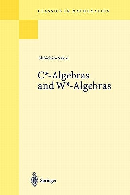 C*-Algebras and W*-Algebras by Sakai, Shoichiro