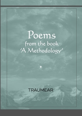 Poems from the book: 'a Methodology' by Traumear