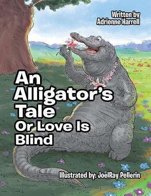 An Alligator's Tale: Or Love Is Blind by Harrell, Adrienne