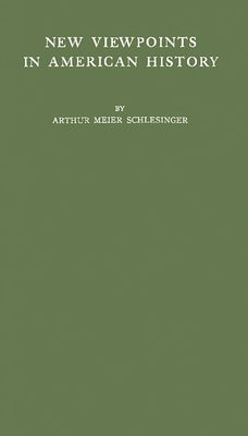 New Viewpoints in American History by Schlesinger, Arthur