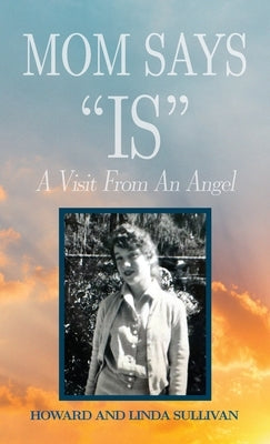 Mom Says "IS": A Visit from An Angel by Sullivan, Linda