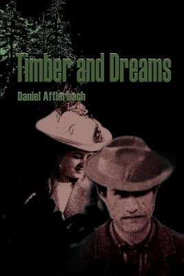 Timber and Dreams by Afflerbach, Daniel