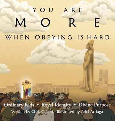 You Are More When Obeying Is Hard by Gebert, Chris
