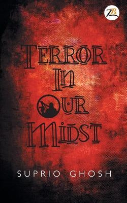 Terror in Our Midst by Ghosh, Suprio