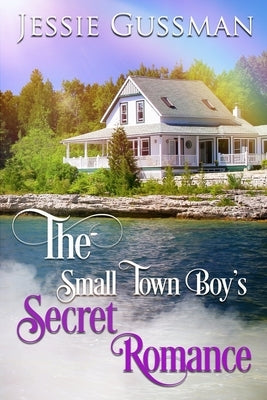 The Small Town Boy's Secret Romance by Gussman, Jessie