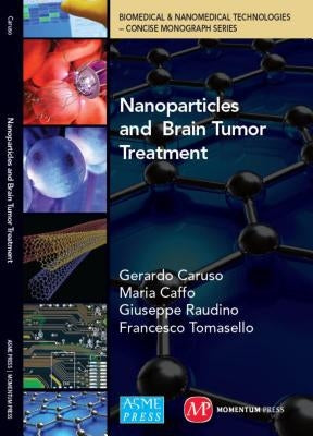 Nanoparticles and Brain Tumor Treatment by Caruso, Gerardo