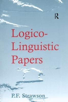Logico-Linguistic Papers by Strawson, P. F.