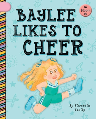 Baylee Likes to Cheer by Scully, Elizabeth