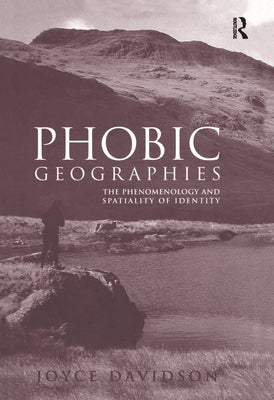 Phobic Geographies: The Phenomenology and Spatiality of Identity by Davidson, Joyce
