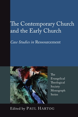 The Contemporary Church and the Early Church by Hartog, Paul
