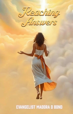 Reaching Answers by Madora D. Bond, Evangelist