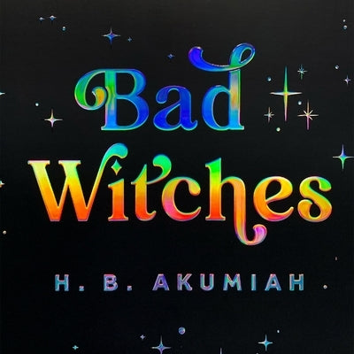 Bad Witches by Akumiah, H. B.