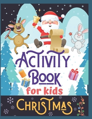 Christmas Activity Book for Kids: Super Fun Christmas Activities for Children 4-8 Ages - A Creative Holiday Coloring, Drawing, Tracing, Mazes, and Puz by Publishment, Jack