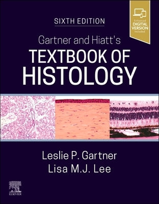 Gartner and Hiatt's Textbook of Histology by Gartner, Leslie P.
