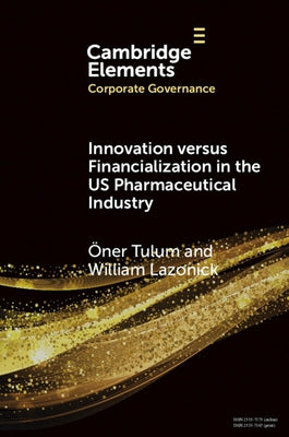 Innovation Versus Financialization in the Us Pharmaceutical Industry by Tulum, Öner