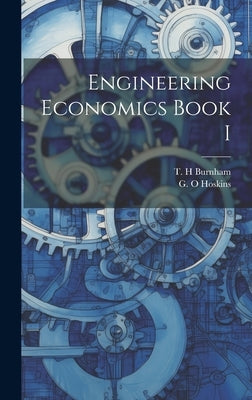Engineering Economics Book I by Burnham, T. H.
