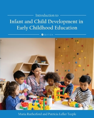 Introduction to Infant and Child Development in Early Childhood Education by Rutherford, Maria