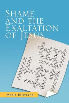 Shame and the Exaltation of Jesus by Estiverne, Mario